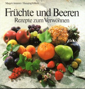 Früchte und Beeren. Rezepte zum Verwöhnen