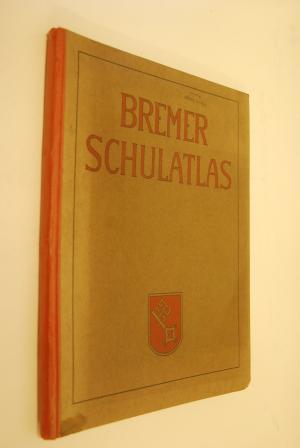 Bremer Schulatlas: Unter Benutzg von Diercke, Schulatlas. W. Bartels; L. Burgdorff