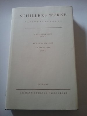 Schillers Werke - Nationalausgabe - Band 40/1 - Briefwechsel - Briefe an Schiller 1.1.1803 - 17.5.1805 - Text