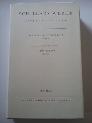 Schillers Werke - Nationalausgabe - 37. Band Teil I - 37/1 - Briefwechsel - Briefe an Schiller - 1.4.1797 - 31.10.1798 - (Text)