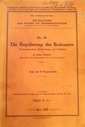 Die Regulierung des Bodensees. Hochwasserschutz, Kraftnutzung und Schiffahrt