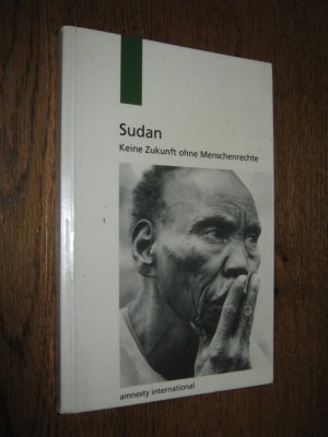Sudan - Keine Zukunft ohne Menschenrechte - Amnesty International
