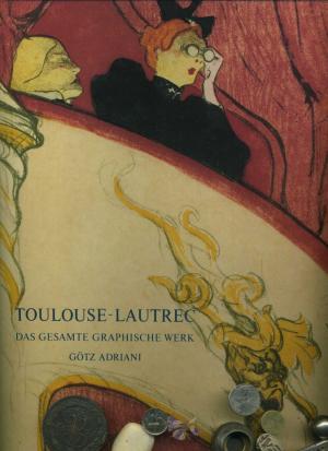 Toulouse Lautrec. Das gesamte graphische Werk.