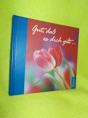 gebrauchtes Buch – Gut, dass es dich gibt...