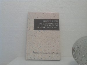 gebrauchtes Buch – Hermann Glaser – Die Kulturstadt und die Zukunft der Industriegesellschaft. -  [Wiener Vorlesungen, Bd. 9: Vortrag im Wiener Rathaus am 13. September 1990].