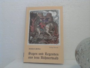 gebrauchtes Buch – Adalbert Stifter – Sagen und Legenden aus dem Böhmerwald. Gesammelt u. ill. von Ludwig Rosenberger. Hrsg. u. mit e. Nachw. von Paul Praxl