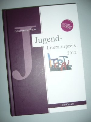 gebrauchtes Buch – Schwarz, Rainer / Gnadl – Jugend-Literaturpreis 2012: Gesammelte Werke