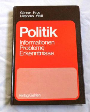 gebrauchtes Buch – Gönner, Krug, Niephaus, Weiß – Politik - Informationen Probleme Erkenntnisse - Lehr- und Arbeitsbuch für Gemeinschaftskunde an beruflichen Schulen