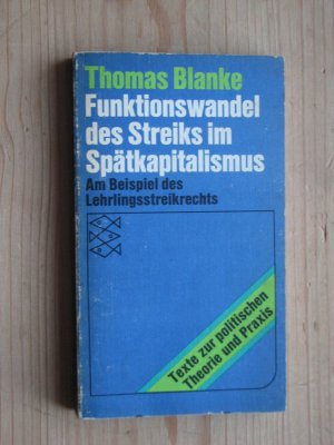 Funktionswandel des Streiks im Spätkapitalismus. Am Beispiel des Lehrlingsstreikrechts. ( Texte zur politischen Theorie und Praxis.) ( Tb)