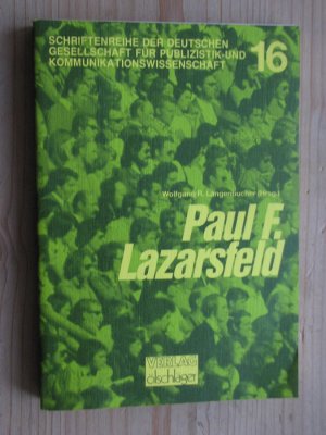 Paul F. Lazarsfeld. die Wiener Tradition der empirischen Sozial- und Kommunikationsforschung ; [Internationales Symposium der "Österreichischen Gesellschaft für Publizistik- und Kommunikationswissenschaft" vom 12. bis 15. Mai 1988 in Wien].