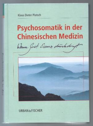 Psychosomatik in der Chinesischen Medizin. Wenn Geist Essenz durchdringt.