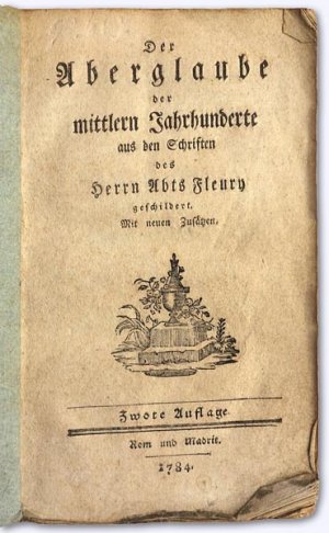 Der Aberglaube der mittlern Jahrhunderte. Aus den Schriften des Herrn Abts Fleury geschildert. Mit neuen Zusätzen. 2. Aufl.