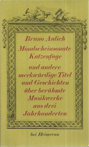 gebrauchtes Buch – Bruno Aulich – Mondscheinsonate Katzenfuge und andere merkwürdige Titel