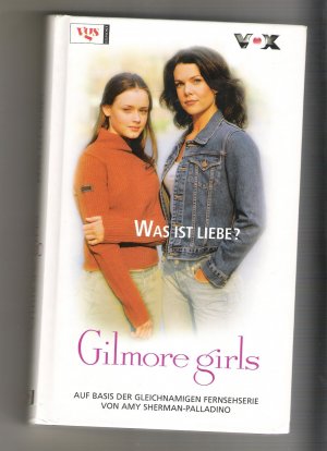 gebrauchtes Buch – Cathy East Dubowski – Gilmore Girls - Was ist Liebe ?