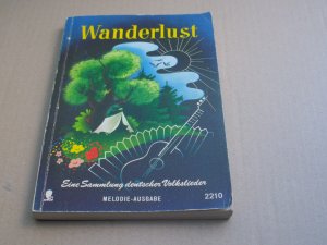 gebrauchtes Buch – Wanderlust: Eine Sammlung deutscher Lieder für Gesang (ein- und zweistimmig): Melodie-Ausgabe