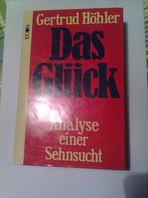 gebrauchtes Buch – Gertrud Höhler signiert – Das Glück. Analyse einer Sehnsucht