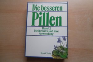 Die besseren Pillen / Heilkräuter und ihre praktische Anwendung - Band 2