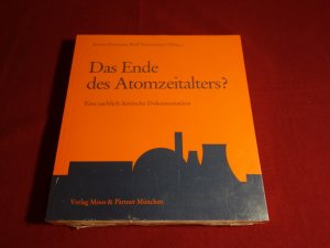 DAS ENDE DES ATOMZEITALTERS?. Eine sachlich-kritische Dokumentation