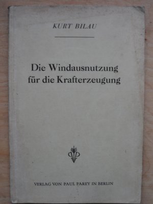 Die Windausnutzung fuer die Krafterzeugung