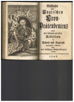 Geschichte des Englischen Cron-Präsendentens und der jetzigen grossen Rebellion in Schott- und Engeland unpatheyisch beschrieben und mit nöthigen Anmerkungen […]