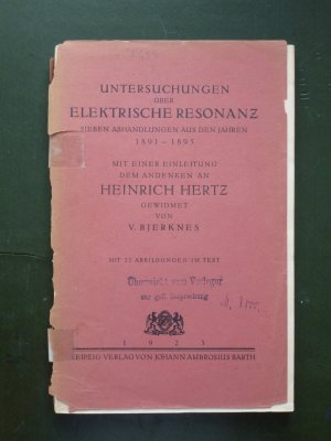 Untersuchungen über elektrische Resonanz. Sieben Abhandlungen aus den Jahren 1891-1895