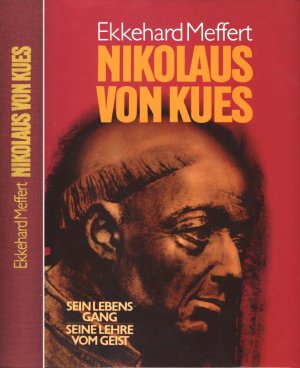 Nikolaus von Kues. Sein Lebensgang. Seine Lehre vom Geist. Mit z.T. farbigen Abbildungen