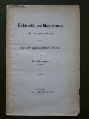 Elektrizität und Magnetismus als Bewegungsformen erklärt nach der gyroskopischen Theorie