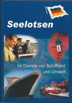 Seelotsen. Im Dienste von Schifffahrt und Umwelt