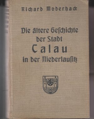 Die ältere Geschichte der Stadt Calau in der Niederlausitz