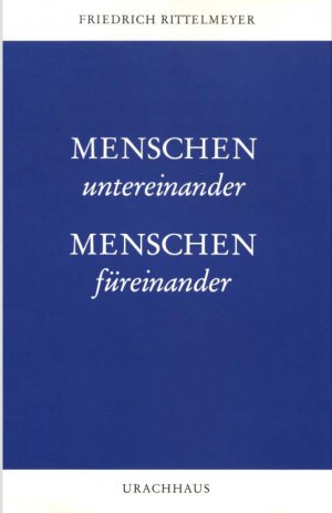 Menschen untereinander, Menschen füreinander (Vierte Auflage)