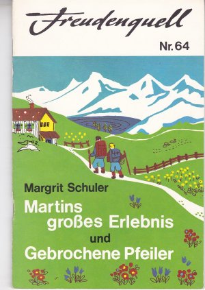 Martins grosses Erlebnis / Gebrochene Pfeiler. Freudenquell Nr. 64 - Schuler, Magrit