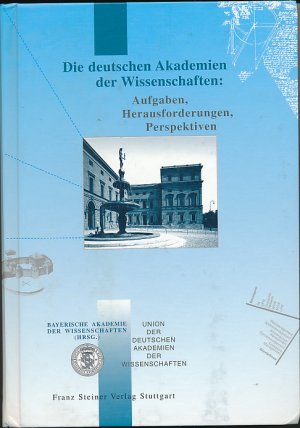 gebrauchtes Buch – Bayerische Akademie der Wissenschaften – Die deutschen Akademien der Wissenschaften: Aufgaben, Herausforderungen, Perspektiven