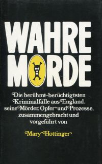 gebrauchtes Buch – Hottinger, Marie D – Wahre Morde., Die berühmtesten Kriminalfälle und -prozesse aus England.