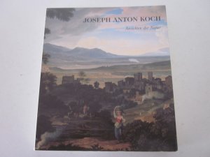 Joseph Antom Koch 1768-1839 Ansichten der Natur