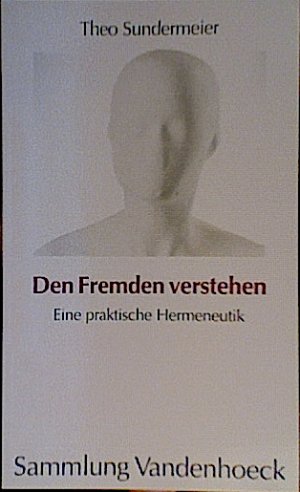 gebrauchtes Buch – Theo Sundermeier – Den Fremden verstehen : Eine praktische Hermeneutik