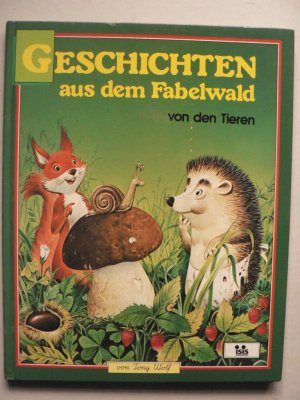 Geschichten aus dem Fabelwald von den Tieren. Band 1