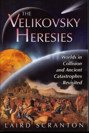 The Velikovsky Heresies - Worlds In Collision And Ancient Catastrophes Revisited