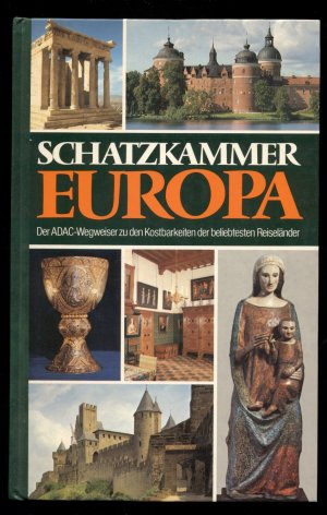 Schatzkammer Europa /  Der ADAC - Wegweiser zu den Kostbarkeiten der beliebtesten Reiseländer