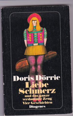 gebrauchtes Buch – Doris Dörrie – Liebe, Schmerz und das ganze verdammte Zeug - Vier Geschichten