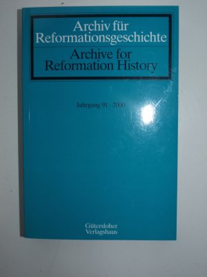 Archiv für Reformationsgeschichte 91 (2000) /Archive for Reformation History