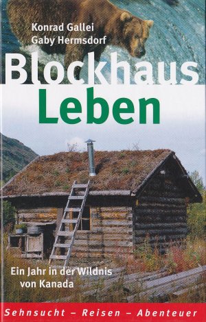 Blockhaus Leben Ein Jahr In Der Wildnis Von Kanada Konrad