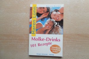 Molke-Drinks: 101 Rezepte: himmlisch, erfrischend, lecker