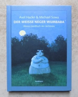 gebrauchtes Buch – Hacke, Axel und Michael Sowa – Der weisse Neger Wumbaba - Kleines Handbuch des Verhörens.