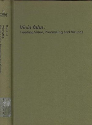 Vicia faba: Feeding Value, Processing and Viruses. Proceedings of a Seminar in the EEC Programme of Coordination of Reserach on the Improvemant of the Production of Plant Proteins, held at Cambridge, England, June 27 - 29, 1979. - Bond, D.A. - Plant Breeding Institute, Cambridge