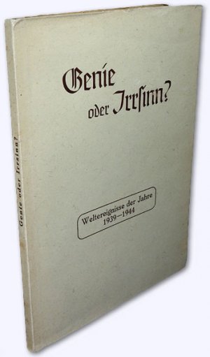 Genie oder Irrsinn? Weltereignisse der Jahre 1931 - 1944 [= Umschlagtitel; das Buch enthält vier vom Verlag zusammen gebundene Schriften aus der Reihe […]