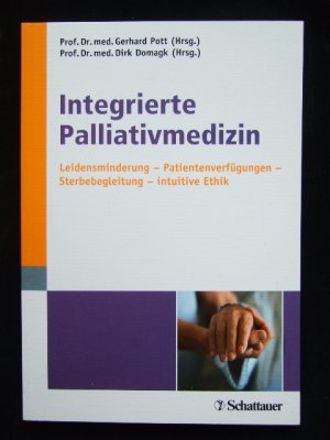 gebrauchtes Buch – Pott, Gerhard; Domagk – Integrierte Palliativmedizin - Leidensminderung - Patientenverfügungen - Sterbebegleitung - intuitive Ethik