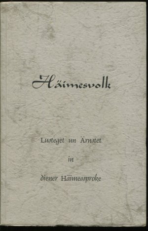 Bu dei Ollen sungen, sollt twitschern dä Jungen. Gedichte in diär Häimessproke (Häimesvolk. Lusteget un Ärnstet in diener Häimessproke)