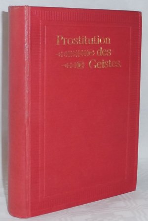 Prostitution des Geistes. Satirischer Roman.