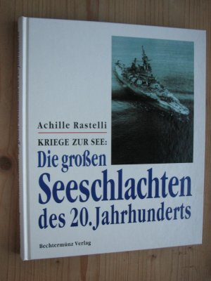 gebrauchtes Buch – Achille Rastelli – Kriege zur See: Die grossen Seeschlachten des 20. Jahrhunderts