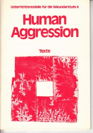 gebrauchtes Buch – Texte zusammengestellt von Joachim Sauer – Human Aggression - Texte -Unterrichtsmodelle für die Sekundarstufe II